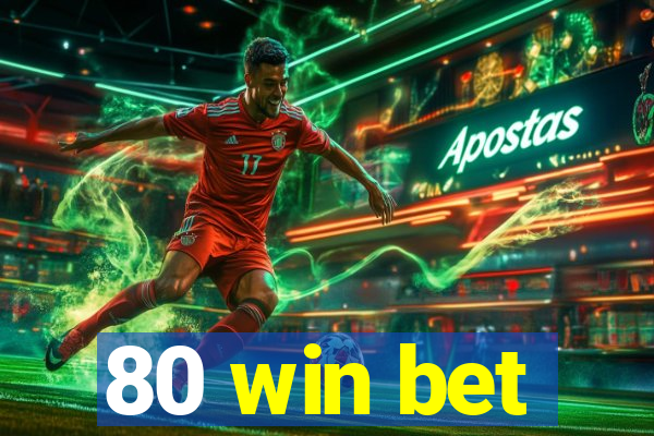 80 win bet